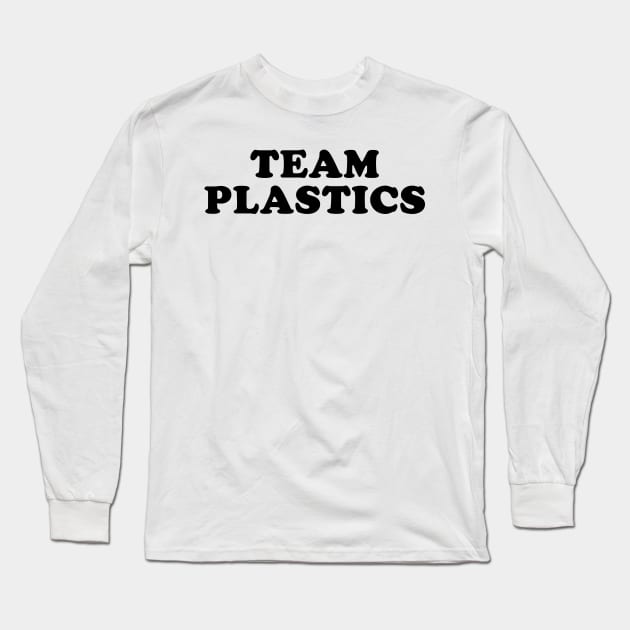 Team Plastics Long Sleeve T-Shirt by beunstoppable